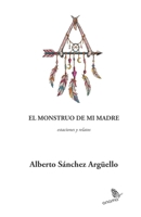 El monstruo de mi madre: estaciones y relatos B08NYV5984 Book Cover