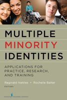 Multiple Minority Identities: Applications for Practice, Research, and Training 0826107028 Book Cover