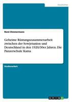 Geheime R�stungszusammenarbeit zwischen der Sowjetunion und Deutschland in den 1920/30er Jahren. Die Panzerschule Kama 365656311X Book Cover