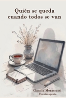 Quien se queda cuando todos se van (Spanish Edition) B0GVBB74X6 Book Cover