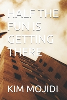 HALF THE FUN IS GETTING THERE B0F1JDCZFX Book Cover