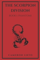 The Scorpion Division: Book 1: Phantoms B096TTS2HD Book Cover