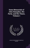 Some Memorials of John Hampden, His Party, and His Times, Volume 1 1359907181 Book Cover