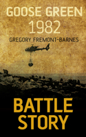 Battle Story: Goose Green 1982 0752488023 Book Cover