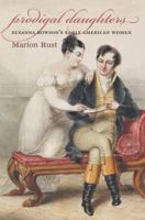 Prodigal Daughters: Susanna Rowson's Early American Women (Omohundro Institute of Early American History & Culture) 0807858927 Book Cover