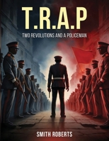 T.R.A.P: Two Revolutions and a Policeman 1807047873 Book Cover