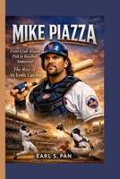 Mike Piazza: From 62nd-Round Pick to Baseball Immortal - The Rise of An Iconic Catcher B0G7WM9P8G Book Cover