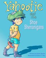 Yahootie and the Shoe Shenanigans 1477692231 Book Cover