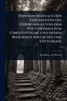 Erinnerungen aus den Geschichten des Ueberganges von dem Polytheismus zum Christenthume und dessen religiösen Anstalten und Stiftungen. (German Edition) 1024425495 Book Cover