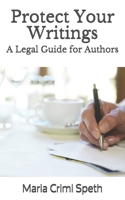 Protect Your Writings: A Legal Guide for Authors 1718121687 Book Cover