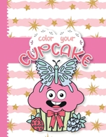 Color your cupcake: cupcake coloring book for girls who like sweets. With funny cute faces. B08RYK63WL Book Cover