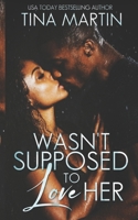 Wasn't Supposed To Love Her 1537644343 Book Cover