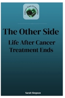 The Other Side: Life After Cancer Treatment Ends B0GR3PL4T5 Book Cover