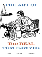 The Art of the REAL Tom Sawyer 0994866445 Book Cover