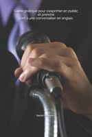 Guide pratique pour s'exprimer en public et prendre part � une conversation en anglais: Auteur: Rachid Moussaoui 152041143X Book Cover