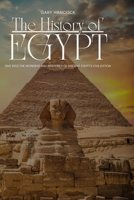The History of Egypt: Dive into the Wonders and Mysteries of Ancient Egypt's Civilization B0CGG64YPV Book Cover