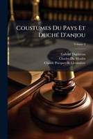Coustumes Du Pays Et Duché D'anjou: Conférées Avec Les Coustumes Voisines, Et Corrigées Sur L'ancien Original Manuscrit, Volume 2 1174499451 Book Cover