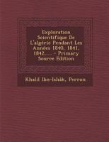 Exploration Scientifique De L'algérie Pendant Les Années 1840, 1841, 1842, .... 1016895801 Book Cover