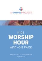 The Gospel Project for Kids: Kids Worship Hour Add-On Pack - Volume 4: From Unity to Division: 1 Samuel - 1 Kings 1087758297 Book Cover