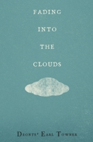 Fading Into the Clouds 0578822342 Book Cover