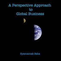 A Perspective Approach to Global Business Decisions 0615425828 Book Cover