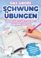 Das große Schwungübungen Übungsheft ab 4 Jahre - Einhorn Edition: Zauberhafte Schwungübungen mit Einhörnern zur Förderung von Feinmotorik, ... ab 4 Jahren. (German Edition) 3691044212 Book Cover