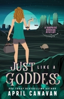 Just Like a Goddess: A Paranormal Cozy Mystery 1697231977 Book Cover