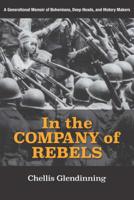 In the Company of Rebels: A Generational Memoir of Bohemians, Deep Heads, and History Makers 1613320957 Book Cover