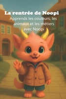 La rentrée de Noopi: Apprends les couleurs, les animaux et les métiers avec Noopi B0FVWS3541 Book Cover