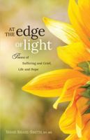 At the Edge of Light: Poems of Suffering and Grief, Life and Hope 162586342X Book Cover