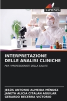 INTERPRETAZIONE DELLE ANALISI CLINICHE: PER I PROFESSIONISTI DELLA SALUTE 6206077160 Book Cover