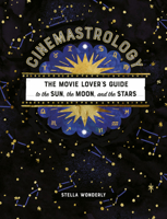 Cinemastrology: The Movie Lover's Guide to the Sun, the Moon, and the Stars 0762469625 Book Cover