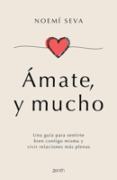 Ámate, Y Mucho: Una Guía Para Sentirte Bien Contigo Misma Y Vivir Relaciones Más Plenas / Love Yourself, Very Much 6075698965 Book Cover
