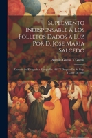 Suplemento Indispensable a Los Folletos Dados a Luz Por D. Jose Maria Salcedo: Durante Su Escapada a Europa En 1867 Y Despues De Su Fuga a Chile En 1869 1021393320 Book Cover