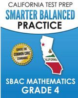 CALIFORNIA TEST PREP Smarter Balanced Practice SBAC Mathematics Grade 4: Covers the Common Core State Standards 1726093298 Book Cover