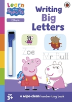 Learn with Peppa: Writing Big Letters: Wipe-Clean Activity Book 0241601770 Book Cover