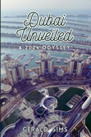 Dubai Unveiled: A 2024 Odyssey: A Comprehensive Journey Through Luxe Landscapes, Cultural Marvels, and Endless Adventures B0CQRJCS3H Book Cover