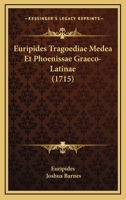 Euripides Tragoediae Medea Et Phoenissae Graeco-Latinae (1715) 116604338X Book Cover