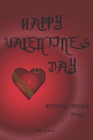 HAPPY VALENTINE'S DAY: Together & Forever Best Life Magic Art Journal : Lined Notebook / Journal Gift, 100 Pages, 6x9, Soft Cover, Matte Finish B084QLSZ9N Book Cover