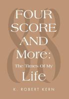 Fourscore and More: The Times of My Life 1469126516 Book Cover