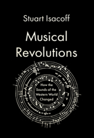 Musical Revolutions: How the Sounds of the Western World Changed 0525658637 Book Cover