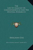 The Law Of Analogy Or Correspondences And The Spiritual Hierarchy 142530754X Book Cover