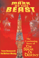 The Mark of the Beast: The Continuing Story of the Spear of Destiny 0806513225 Book Cover