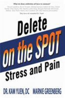 Delete Pain and Stress on the Spot 1628651334 Book Cover