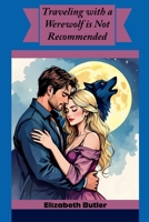 Traveling with a Werewolf is Not Recommended B0H3N2QP8V Book Cover