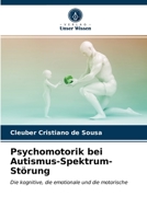 Psicomotricità nel disturbo dello spettro autistico: Il cognitivo, l'emotivo e il motorio 6203315583 Book Cover