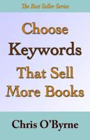 Choose Keywords That Sell Your Books 1938886046 Book Cover