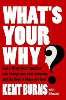 What's Your Why?: How a three-word question can change you, your company, and the lives of those you lead 1425935443 Book Cover