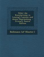 Ueber Das Kunstprinzip in Lessing's Laocoon Und Dessen Begr�ndung. 129587220X Book Cover
