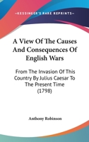 A View of the Causes and Consequences of English Wars 1104602806 Book Cover